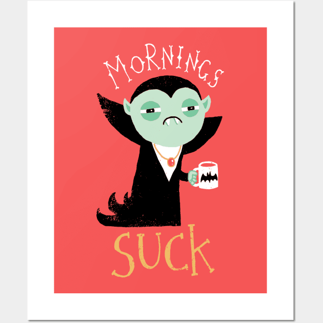 Mornings Suck Wall Art by DinoMike